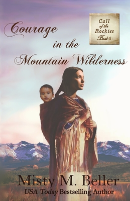 Courage in the Mountain Wilderness - Misty M. Beller