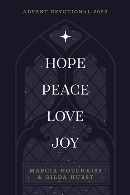 Coperta cărții 'Hope-Peace-Love-Joy: An Advent Devotional - Marcia Hotchkiss'