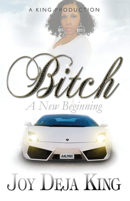 Bitch A New Beginning - Joy Deja King
