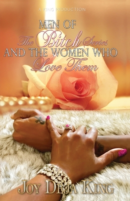 Men Of The Bitch Series And The Women Who Love Them - Joy Deja King