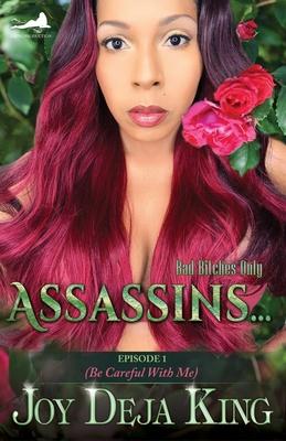 Assassins...: Episode 1 (Be Careful With Me) - Joy Deja King