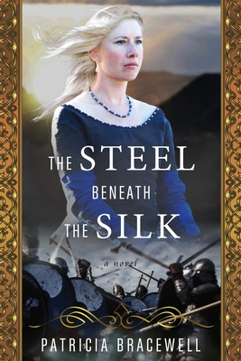 The Steel Beneath the Silk - Patricia Bracewell