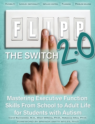 FLIPP The Switch 2.0: Mastering Executive Function Skills from School to Adult Life for Students with Autism - Carol Burmeister