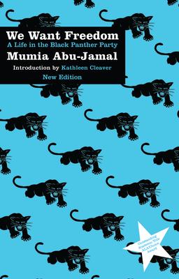 We Want Freedom: A Life in the Black Panther Party (New Edition) - Mumia Abu-jamal