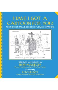 Coperta cărții 'Have I Got a Cartoon for You!: The Moment Magazine Book of Jewish Cartoons - Bob Mankoff'