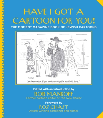 Have I Got a Cartoon for You!: The Moment Magazine Book of Jewish Cartoons - Bob Mankoff
