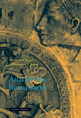 Anachronic Renaissance - Alexander Nagel