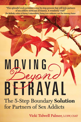 Moving Beyond Betrayal: The 5-Step Boundary Solution for Partners of Sex Addicts - Vicki Tidwell Palmer