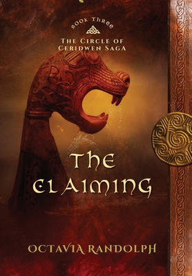 The Claiming: Book Three of The Circle of Ceridwen Saga - Octavia Randolph