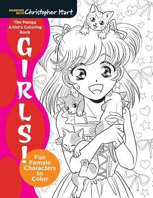 The Manga Artist's Coloring Book: Girls!: Fun Female Characters to Color - Christopher Hart