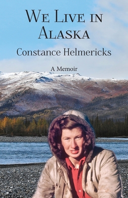 We Live in Alaska - Constance Helmericks