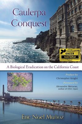 Caulerpa Conquest: A Biological Eradication on the California Coast - Eric Noel Mu�oz