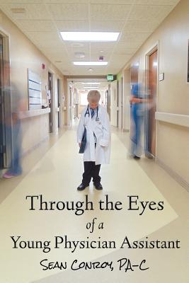 Through the Eyes of a Young Physician Assistant - Sean Conroy