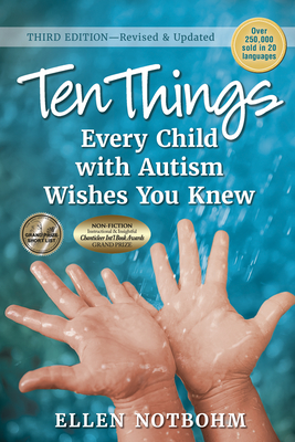 Ten Things Every Child with Autism Wishes You Knew, 3rd Edition: Revised and Updated - Ellen Notbohm