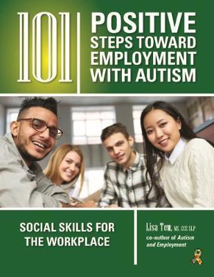 101 Positive Steps Toward Employment with Autism: Social Skills for the Workplace - Lisa Tew