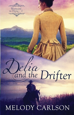 Delia and the Drifter - Melody Carlson