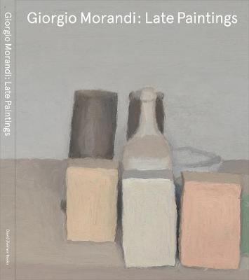 Giorgio Morandi: Late Paintings - Giorgio Morandi