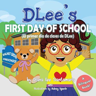 DLee's First Day of School: Bilingual Version - Diana Lee Santamaria