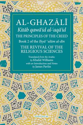 The Principles of the Creed: Book 2 of the Revival of the Religious Sciences - Khalid Williams
