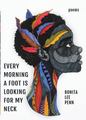 Every Morning A Foot Is Looking For My Neck - Bonita Lee Penn