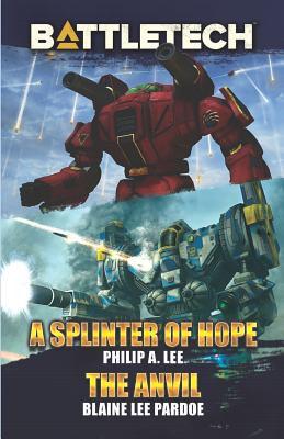 BattleTech: A Splinter of Hope/The Anvil - Philip A. Lee