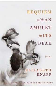Coperta cărții 'Requiem with an Amulet in Its Beak: Poems - Elizabeth Knapp'