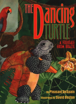 The Dancing Turtle: A Folktale from Brazil - Pleasant Despain