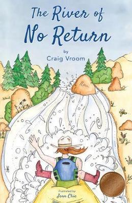 Coperta cărții 'The River of No Return: A Lucky Penny Rafting Adventure - Craig Vroom'
