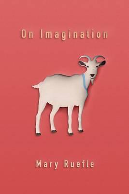 On Imagination - Mary Ruefle