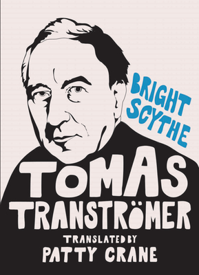 Bright Scythe: Selected Poems by Tomas Transtr�mer - Tomas Transtr�mer