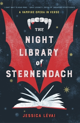 The Night Library of Sternendach: A Vampire Opera in Verse - Jessica L�vai