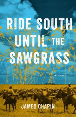 Ride South Until the Sawgrass - James Chapin