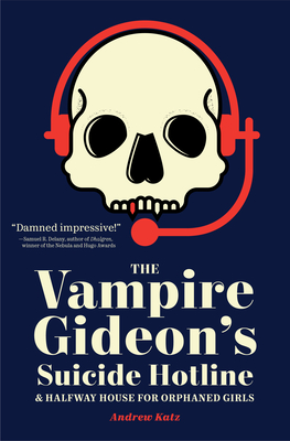 The Vampire Gideon's Suicide Hotline and Halfway House for Orphaned Girls - Andrew Katz