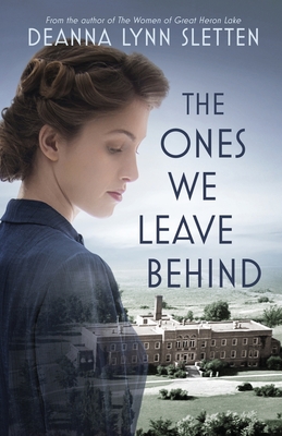 The Ones We Leave Behind - Deanna Lynn Sletten