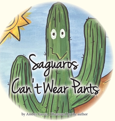 Saguaros Can't Wear Pants - Amber Garcia