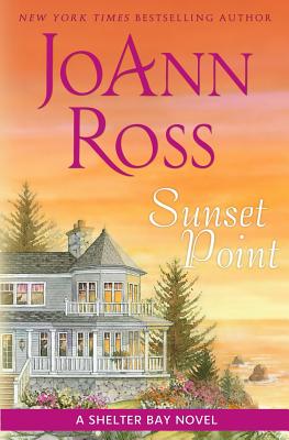 Sunset Point: A Shelter Bay Novel - Joann Ross