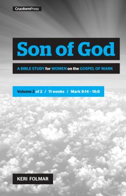 Son of God (Vol 2): A Bible Study for Women on the Gospel of Mark - Keri Folmar