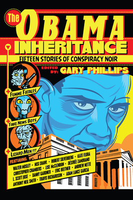 The Obama Inheritance: Fifteen Stories of Conspiracy Noir - Gary Phillips