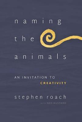 Naming the Animals: An Invitation to Creativity - Stephen Roach