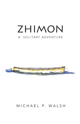 Zhimon: A Solitary Adventure - Michael P. Walsh