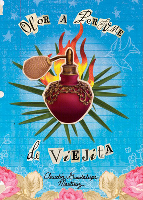 Olor a Perfume de Viejita - Claudia Guadalupe Martinez
