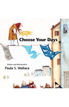 Poza produsului Choose Your Days - Paula Wallace