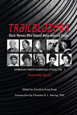 Trailblazers, Black Women Who Helped Make America Great, 1: American Firsts/American Icons, Volume 1 - Gabrielle David