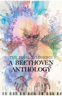 Coperta cărții 'The Final Symphony: A Beethoven Anthology - Brandon Montclare'