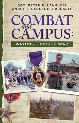 Combat and Campus: Writing Through War - Annette Langlois Grunseth