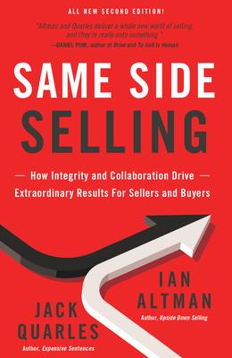 Same Side Selling: How Integrity and Collaboration Drive Extraordinary Results for Sellers and Buyers - Ian Altman