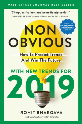 Non-Obvious 2019: How to Predict Trends and Win the Future - Rohit Bhargava