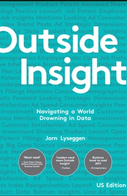 Outside Insight: Navigating a World Drowning in Data - Jorn Lyseggen