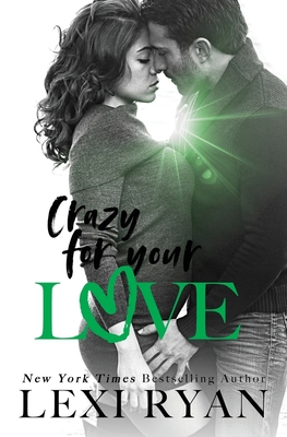 Crazy For Your Love - Lexi Ryan