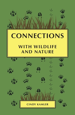 Connections: with Wildlife and Nature - Cindy Kamler